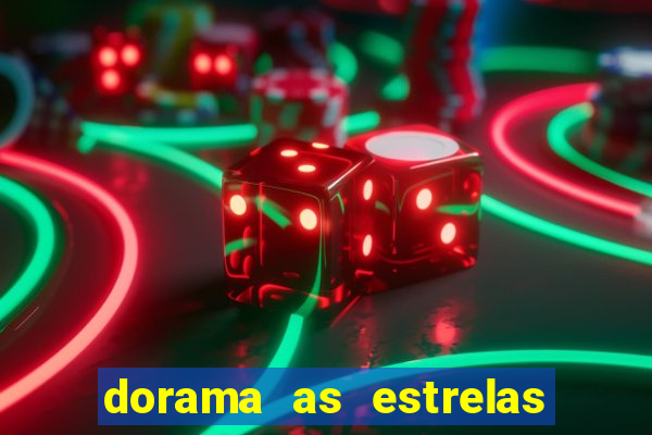 dorama as estrelas nao sao tao brilhantes quanto voce